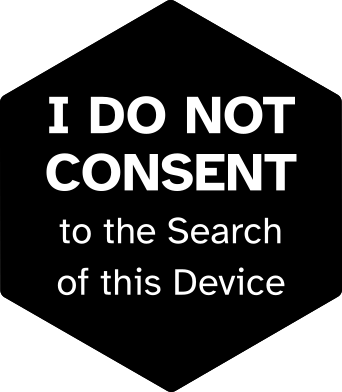 Black with white text, I DO NOT CONSENT TO THE SEARCH OF THIS DEVICE